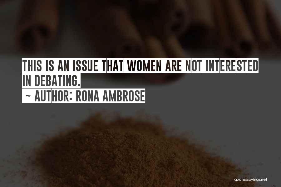 Rona Ambrose Quotes: This Is An Issue That Women Are Not Interested In Debating.