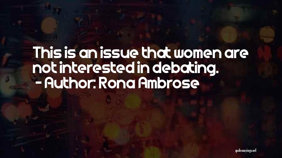 Rona Ambrose Quotes: This Is An Issue That Women Are Not Interested In Debating.