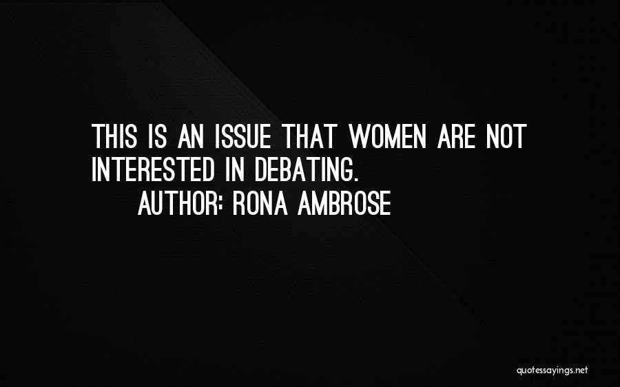 Rona Ambrose Quotes: This Is An Issue That Women Are Not Interested In Debating.