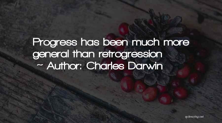 Charles Darwin Quotes: Progress Has Been Much More General Than Retrogression