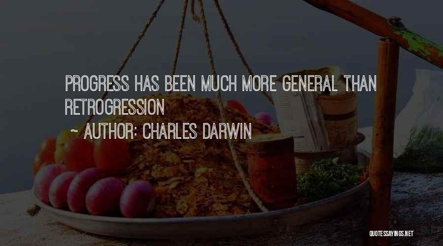 Charles Darwin Quotes: Progress Has Been Much More General Than Retrogression