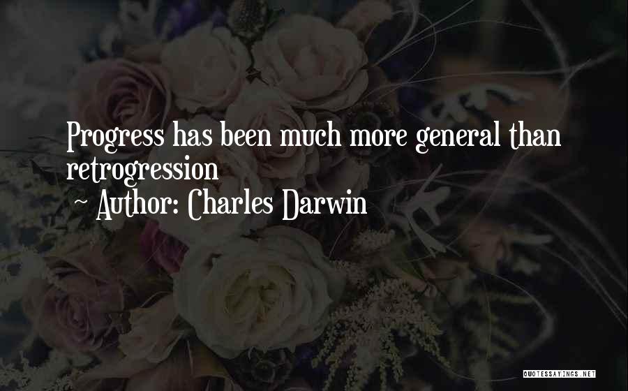 Charles Darwin Quotes: Progress Has Been Much More General Than Retrogression