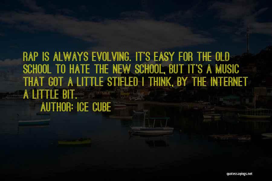 Ice Cube Quotes: Rap Is Always Evolving. It's Easy For The Old School To Hate The New School, But It's A Music That