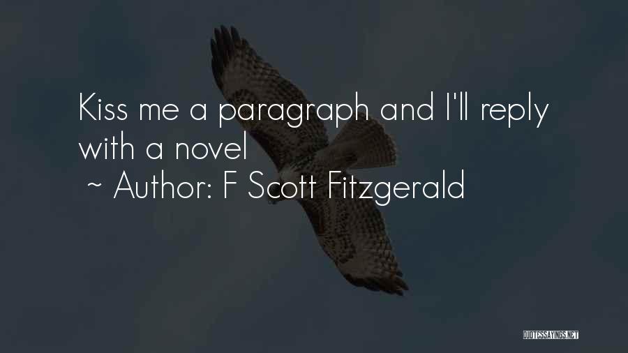 F Scott Fitzgerald Quotes: Kiss Me A Paragraph And I'll Reply With A Novel