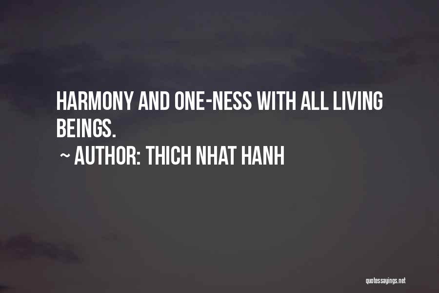 Thich Nhat Hanh Quotes: Harmony And One-ness With All Living Beings.