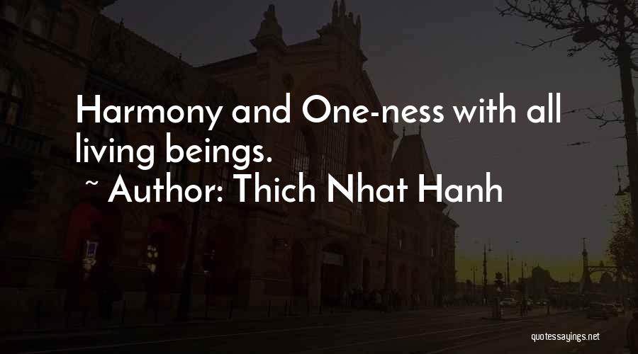 Thich Nhat Hanh Quotes: Harmony And One-ness With All Living Beings.
