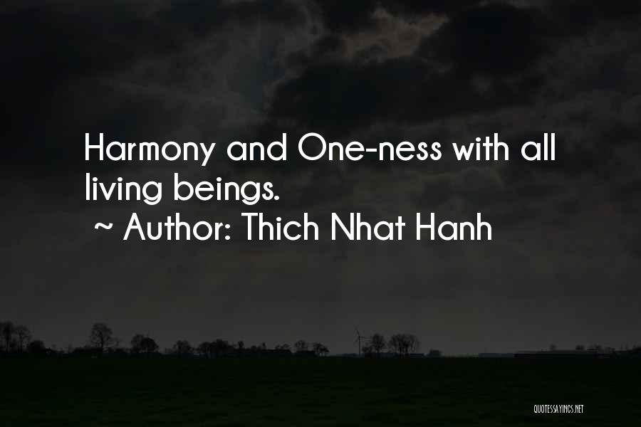 Thich Nhat Hanh Quotes: Harmony And One-ness With All Living Beings.