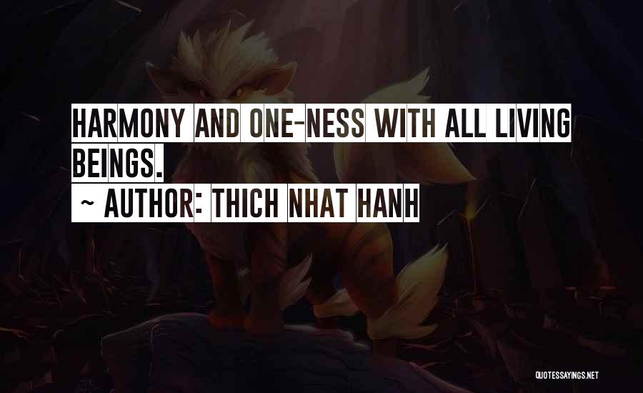 Thich Nhat Hanh Quotes: Harmony And One-ness With All Living Beings.