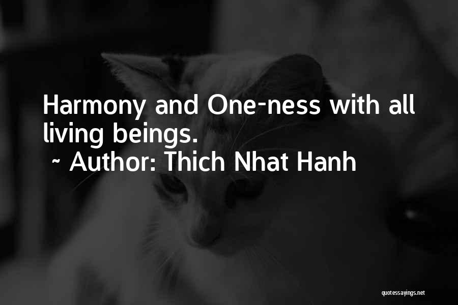 Thich Nhat Hanh Quotes: Harmony And One-ness With All Living Beings.
