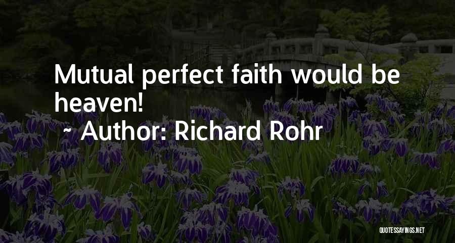 Richard Rohr Quotes: Mutual Perfect Faith Would Be Heaven!