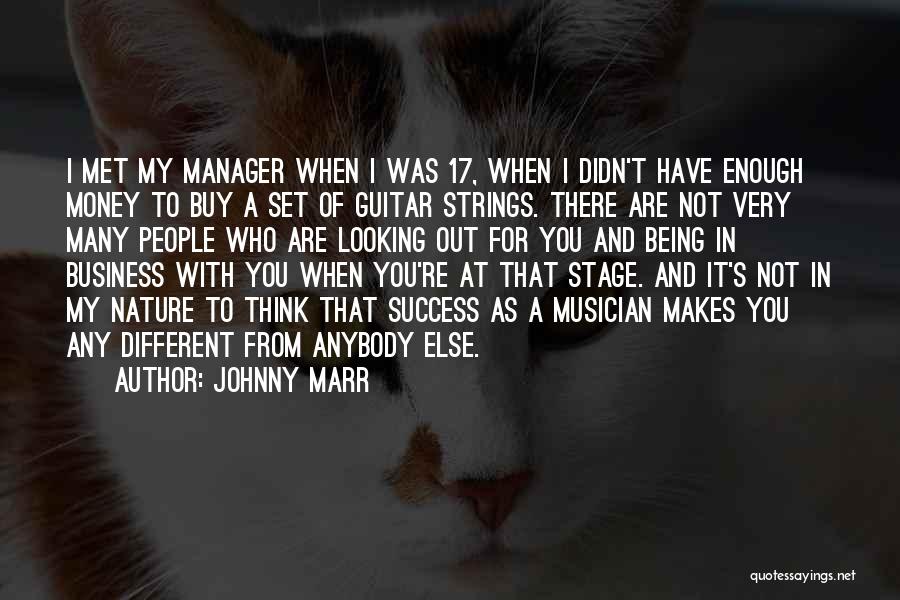 Johnny Marr Quotes: I Met My Manager When I Was 17, When I Didn't Have Enough Money To Buy A Set Of Guitar