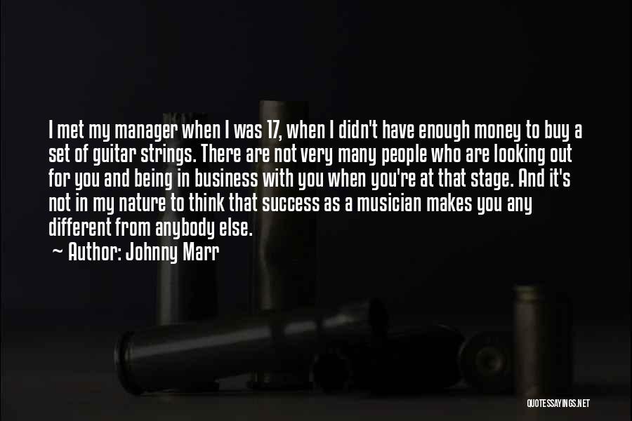 Johnny Marr Quotes: I Met My Manager When I Was 17, When I Didn't Have Enough Money To Buy A Set Of Guitar