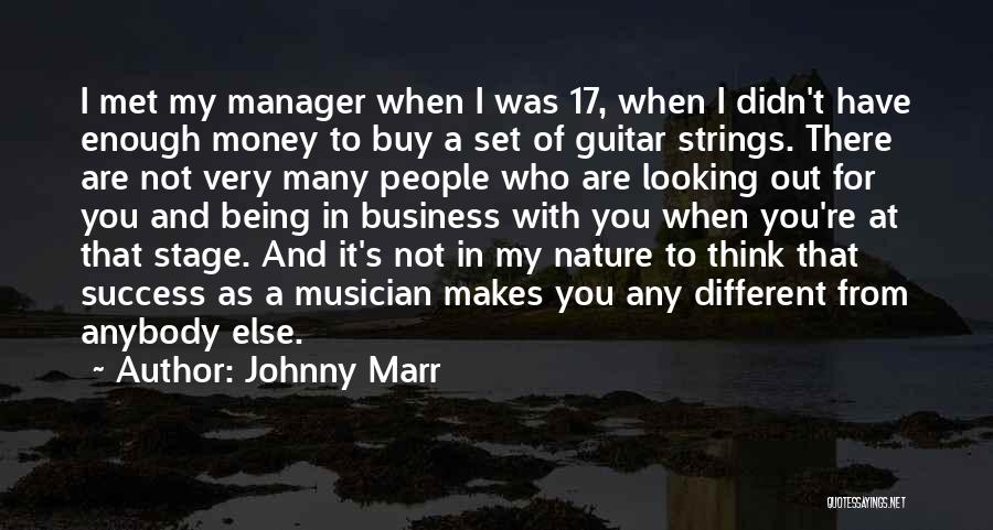 Johnny Marr Quotes: I Met My Manager When I Was 17, When I Didn't Have Enough Money To Buy A Set Of Guitar