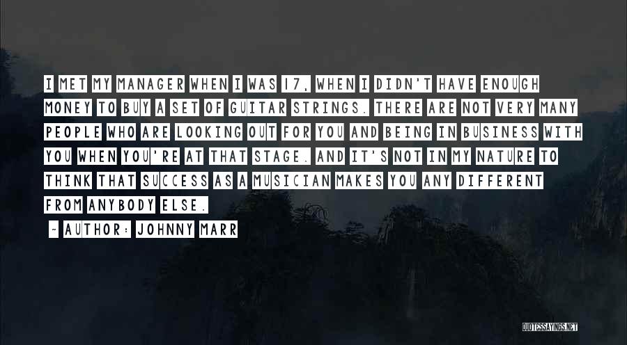 Johnny Marr Quotes: I Met My Manager When I Was 17, When I Didn't Have Enough Money To Buy A Set Of Guitar