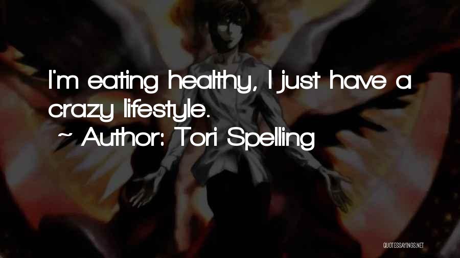 Tori Spelling Quotes: I'm Eating Healthy, I Just Have A Crazy Lifestyle.