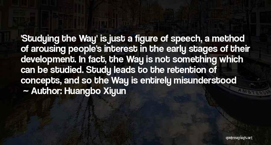 Huangbo Xiyun Quotes: 'studying The Way' Is Just A Figure Of Speech, A Method Of Arousing People's Interest In The Early Stages Of