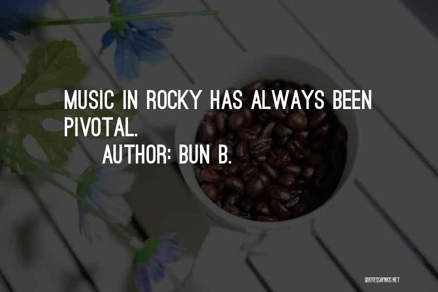 Bun B. Quotes: Music In Rocky Has Always Been Pivotal.