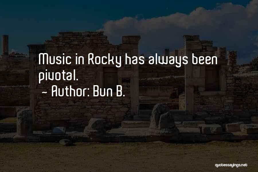 Bun B. Quotes: Music In Rocky Has Always Been Pivotal.
