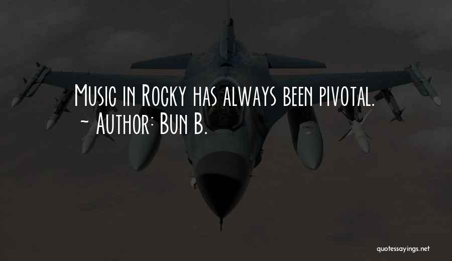 Bun B. Quotes: Music In Rocky Has Always Been Pivotal.