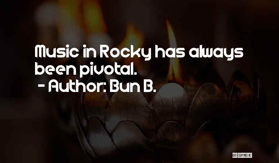 Bun B. Quotes: Music In Rocky Has Always Been Pivotal.