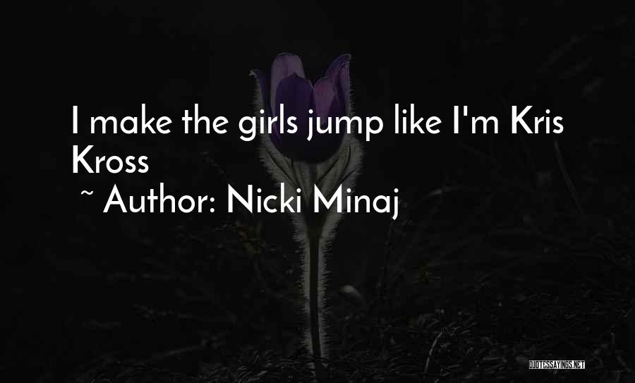 Nicki Minaj Quotes: I Make The Girls Jump Like I'm Kris Kross