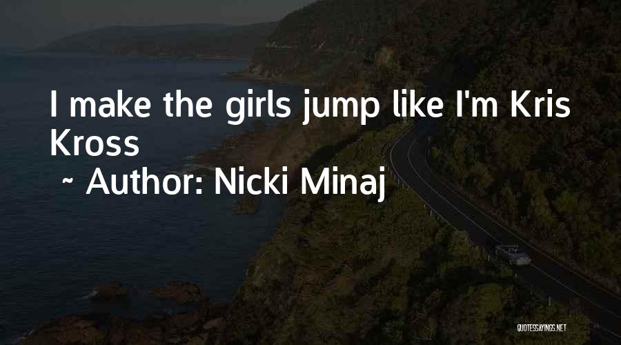 Nicki Minaj Quotes: I Make The Girls Jump Like I'm Kris Kross