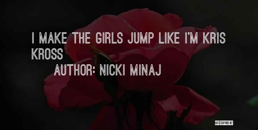 Nicki Minaj Quotes: I Make The Girls Jump Like I'm Kris Kross