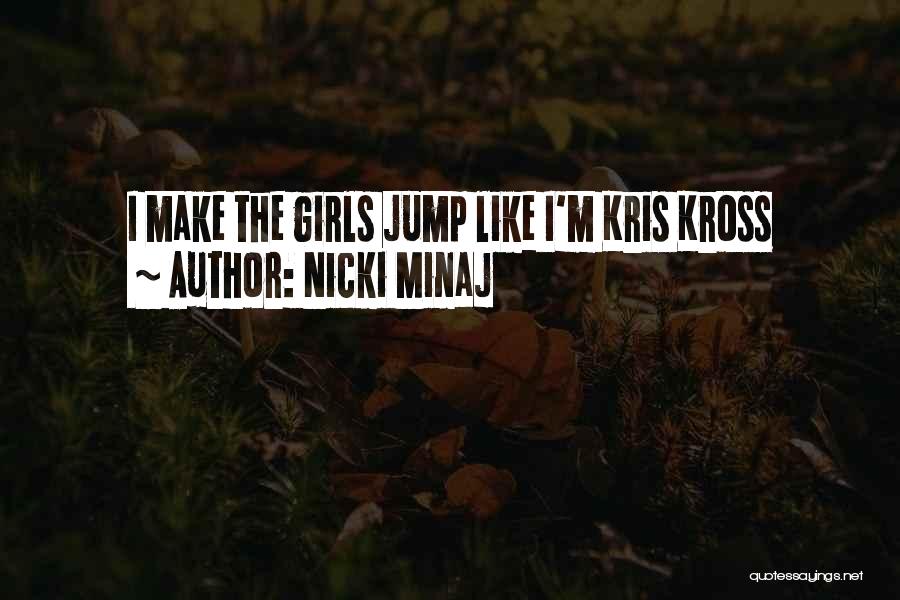 Nicki Minaj Quotes: I Make The Girls Jump Like I'm Kris Kross