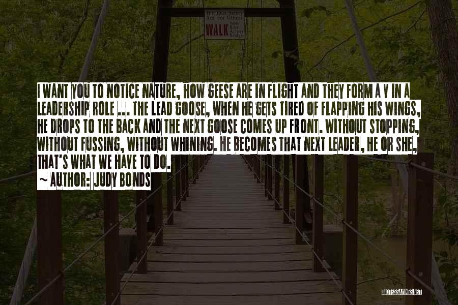 Judy Bonds Quotes: I Want You To Notice Nature, How Geese Are In Flight And They Form A V In A Leadership Role