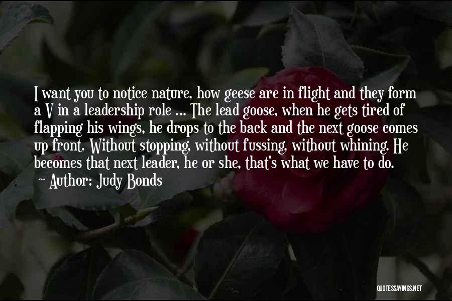 Judy Bonds Quotes: I Want You To Notice Nature, How Geese Are In Flight And They Form A V In A Leadership Role