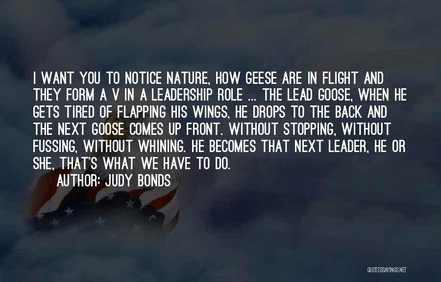 Judy Bonds Quotes: I Want You To Notice Nature, How Geese Are In Flight And They Form A V In A Leadership Role