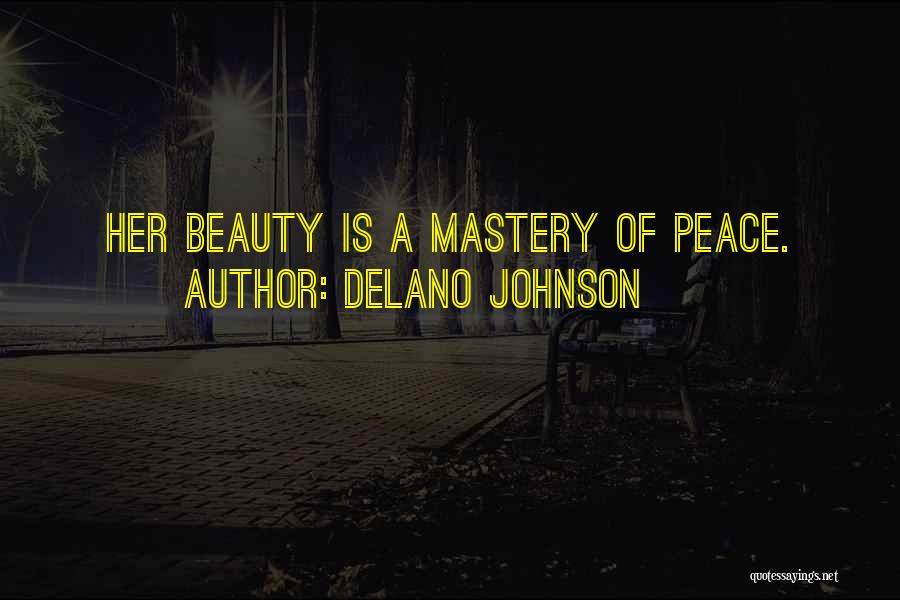 Delano Johnson Quotes: Her Beauty Is A Mastery Of Peace.