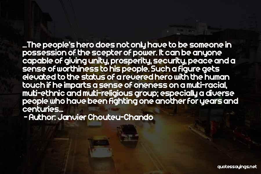 Janvier Chouteu-Chando Quotes: ...the People's Hero Does Not Only Have To Be Someone In Possession Of The Scepter Of Power. It Can Be