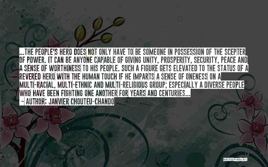 Janvier Chouteu-Chando Quotes: ...the People's Hero Does Not Only Have To Be Someone In Possession Of The Scepter Of Power. It Can Be