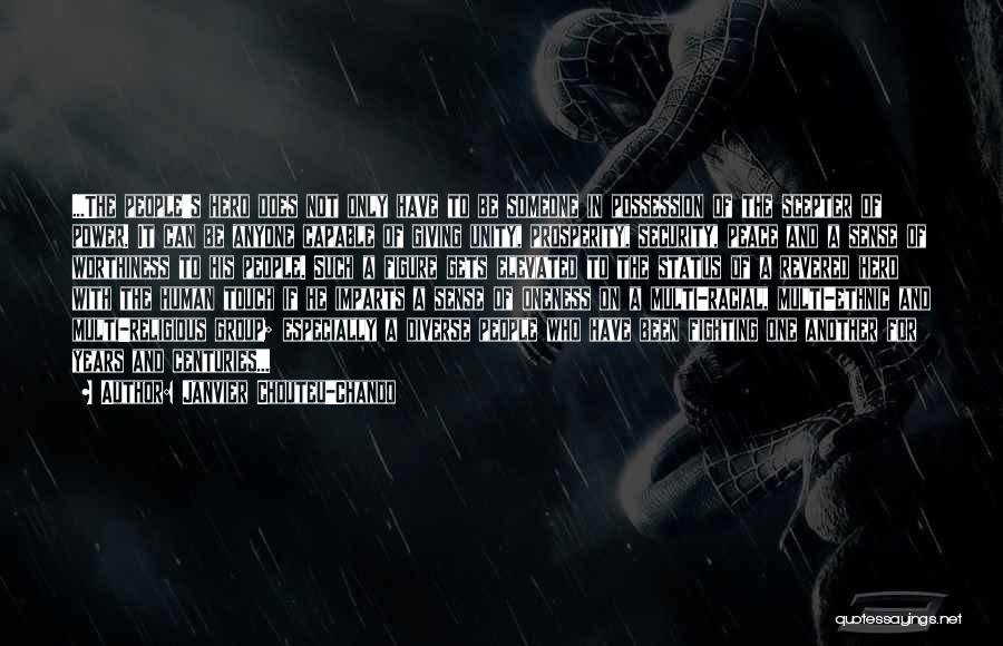Janvier Chouteu-Chando Quotes: ...the People's Hero Does Not Only Have To Be Someone In Possession Of The Scepter Of Power. It Can Be