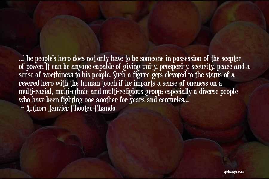 Janvier Chouteu-Chando Quotes: ...the People's Hero Does Not Only Have To Be Someone In Possession Of The Scepter Of Power. It Can Be