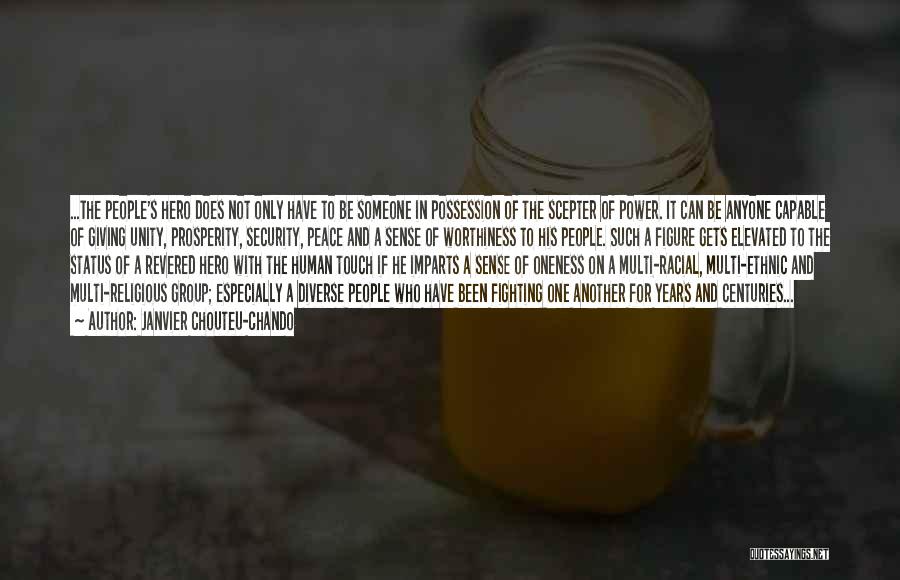 Janvier Chouteu-Chando Quotes: ...the People's Hero Does Not Only Have To Be Someone In Possession Of The Scepter Of Power. It Can Be