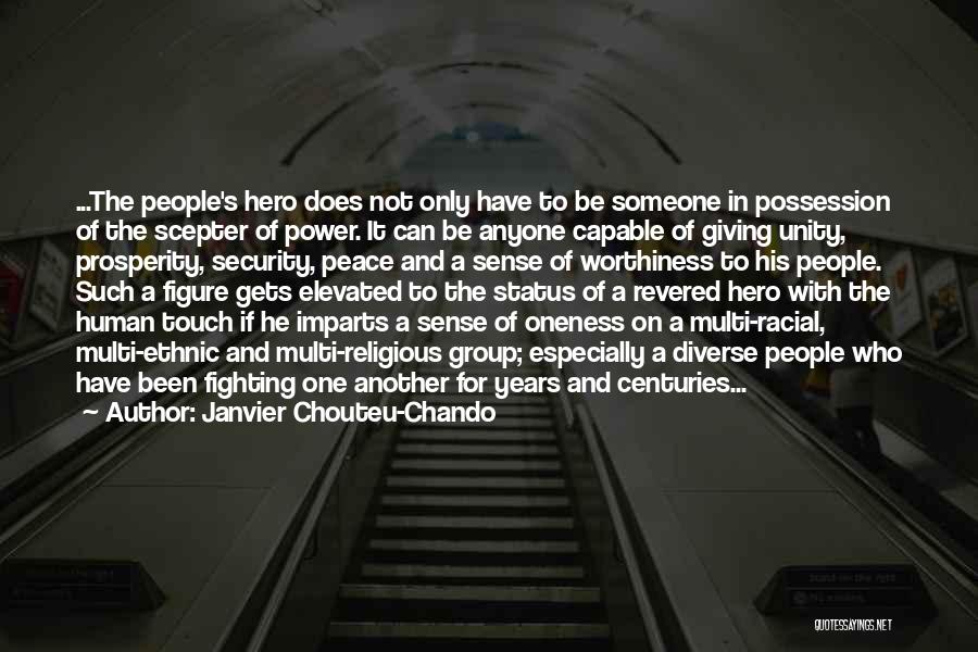 Janvier Chouteu-Chando Quotes: ...the People's Hero Does Not Only Have To Be Someone In Possession Of The Scepter Of Power. It Can Be