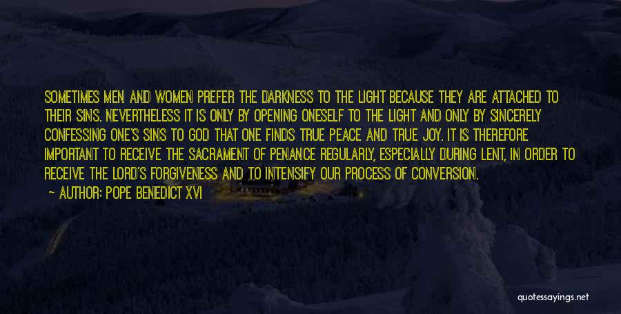 Pope Benedict XVI Quotes: Sometimes Men And Women Prefer The Darkness To The Light Because They Are Attached To Their Sins. Nevertheless It Is