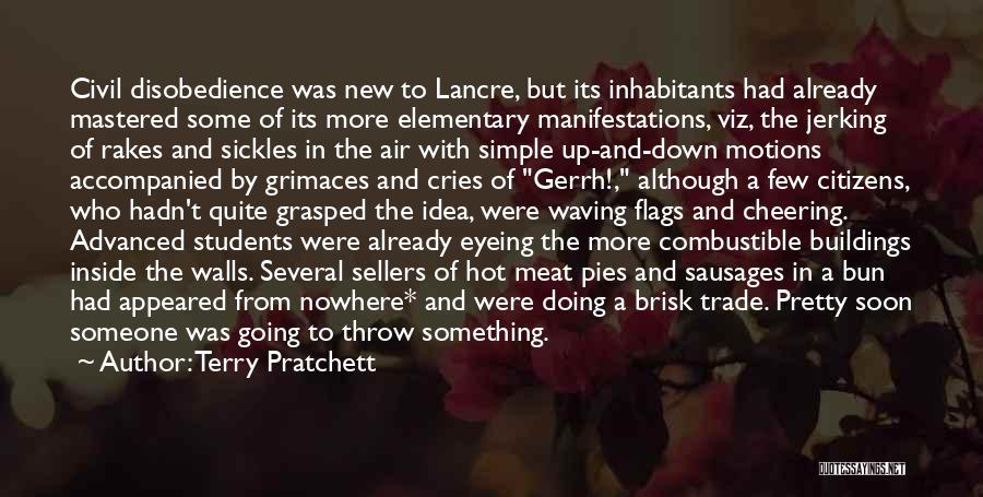 Terry Pratchett Quotes: Civil Disobedience Was New To Lancre, But Its Inhabitants Had Already Mastered Some Of Its More Elementary Manifestations, Viz, The