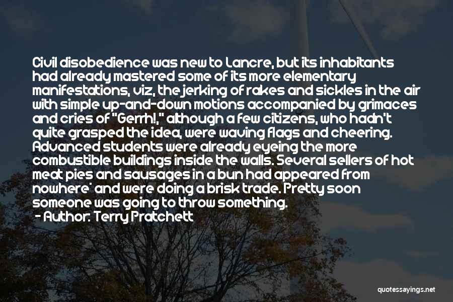 Terry Pratchett Quotes: Civil Disobedience Was New To Lancre, But Its Inhabitants Had Already Mastered Some Of Its More Elementary Manifestations, Viz, The