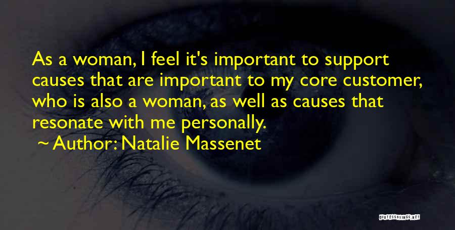 Natalie Massenet Quotes: As A Woman, I Feel It's Important To Support Causes That Are Important To My Core Customer, Who Is Also
