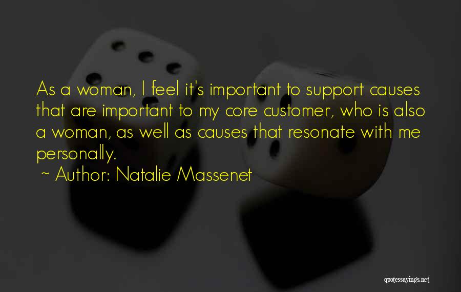 Natalie Massenet Quotes: As A Woman, I Feel It's Important To Support Causes That Are Important To My Core Customer, Who Is Also