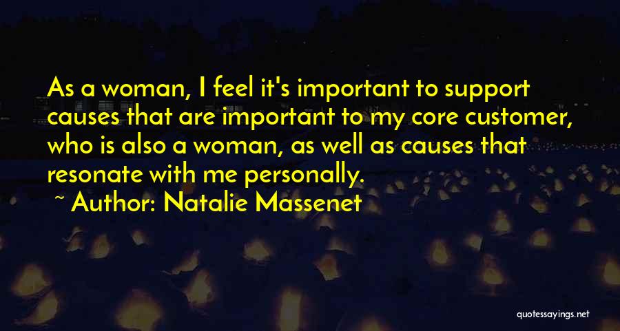 Natalie Massenet Quotes: As A Woman, I Feel It's Important To Support Causes That Are Important To My Core Customer, Who Is Also