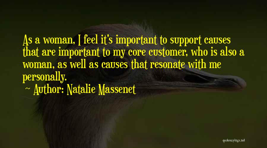 Natalie Massenet Quotes: As A Woman, I Feel It's Important To Support Causes That Are Important To My Core Customer, Who Is Also