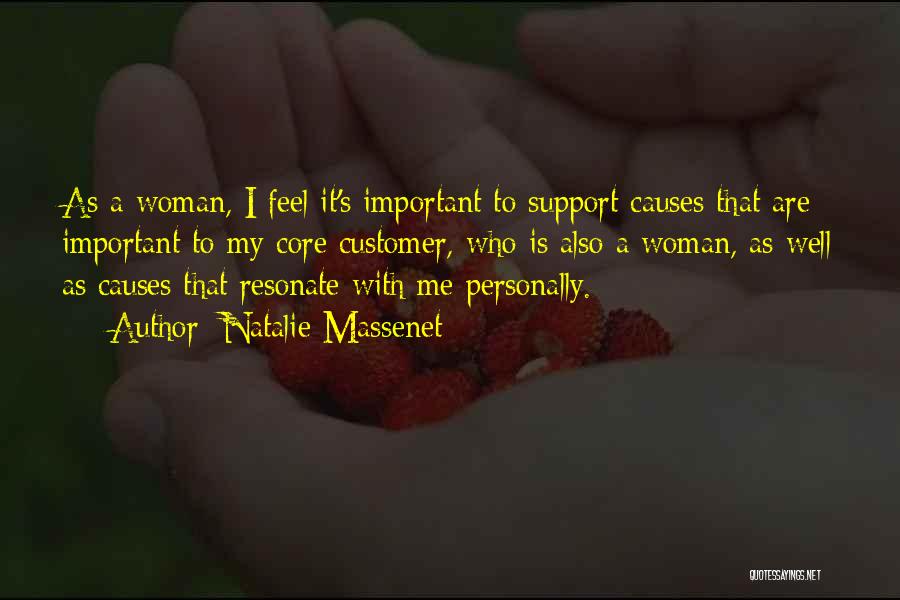 Natalie Massenet Quotes: As A Woman, I Feel It's Important To Support Causes That Are Important To My Core Customer, Who Is Also