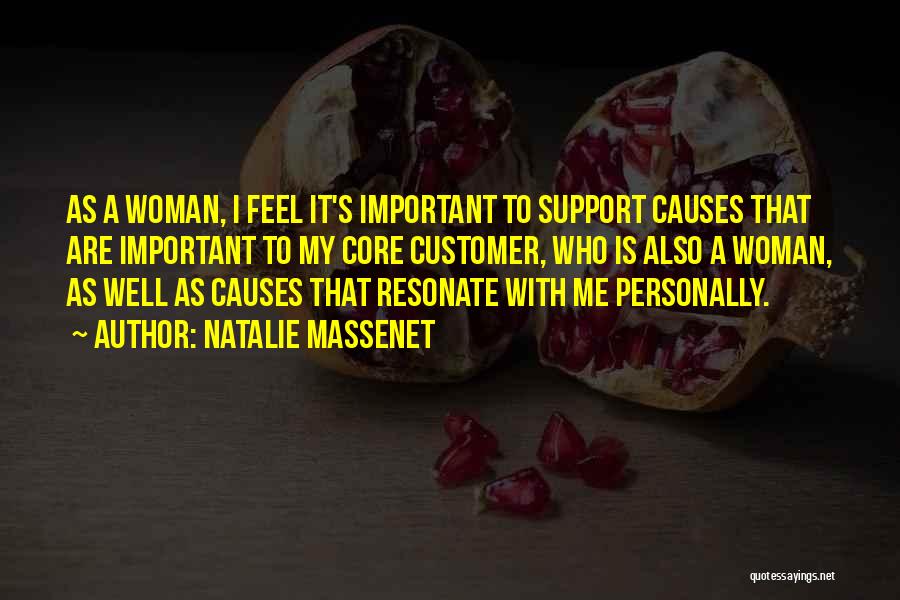 Natalie Massenet Quotes: As A Woman, I Feel It's Important To Support Causes That Are Important To My Core Customer, Who Is Also