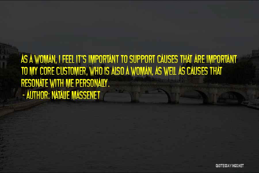 Natalie Massenet Quotes: As A Woman, I Feel It's Important To Support Causes That Are Important To My Core Customer, Who Is Also
