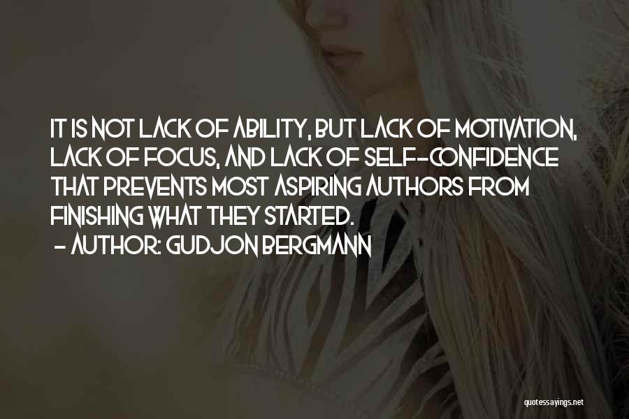 Gudjon Bergmann Quotes: It Is Not Lack Of Ability, But Lack Of Motivation, Lack Of Focus, And Lack Of Self-confidence That Prevents Most