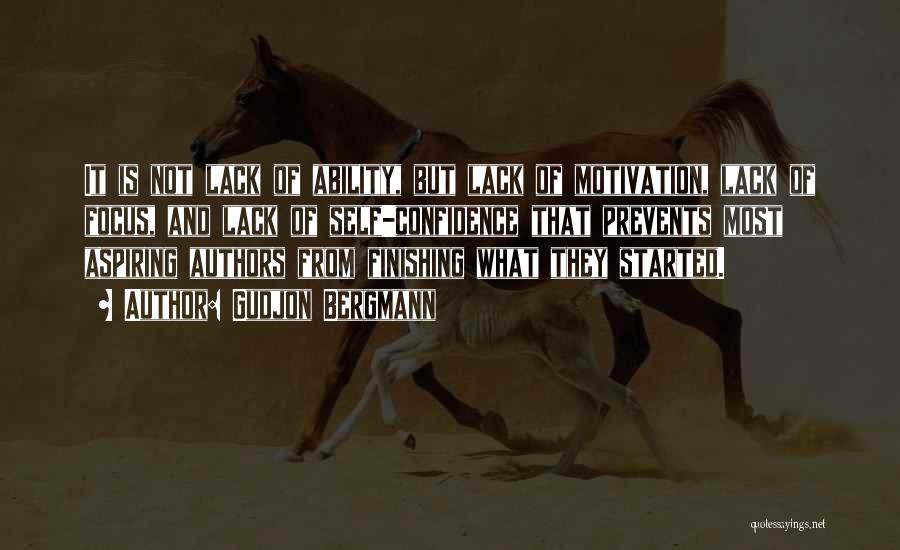 Gudjon Bergmann Quotes: It Is Not Lack Of Ability, But Lack Of Motivation, Lack Of Focus, And Lack Of Self-confidence That Prevents Most